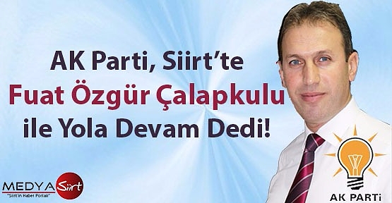 AK Parti Siirt'te Fuat Özgür Çalapkulu İle Devam Dedi