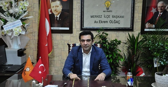 AK Parti Merkez İlçe Başkanı Olgaç’ın 15 Temmuz Mesajı