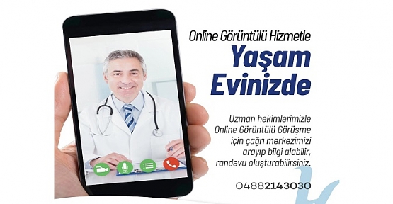 ”ONLİNE DOKTOR GÖRÜNTÜLÜ GÖRÜŞME HİZMETİ İLE YAŞAM EVİNİZDE...”