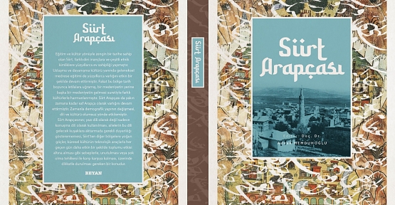 Siirt Üniversitesi Tarafından Hazırlanan"Siirt Arapçası" İsimli Eserin İlk Baskısı Çıktı