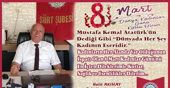 Belediye-iş Sendikası Siirt Şube Başkanı Halit Akınay'dan 8 Mart Mesajı