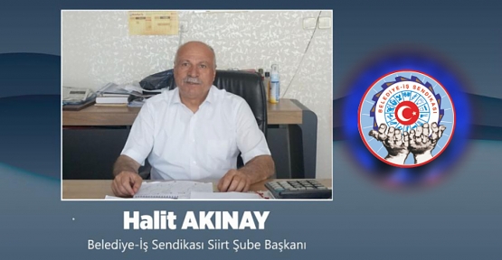 Belediye-İş Sendikası Siirt Şube Başkanı Halit Akınay’ın Ramazan Bayramı Mesajı