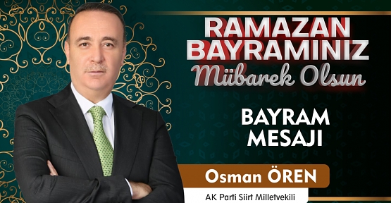 AK Parti Milletvekili Osman Ören'in Ramazan Bayramı Mesajı