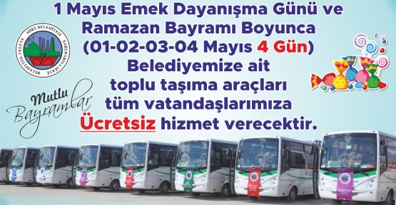 Belediye Otobüsleri, 1 Mayıs Emek ve Dayanışma Günü İle Ramazan Bayramı’nda Ücretsiz Hizmet Verecek