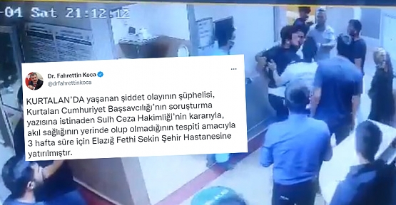 Bakan Koca Açıkladı, Kurtalan’da Doktora Şiddet Uygulayan Şahıs Akıl Hastanesine Yatırılacak