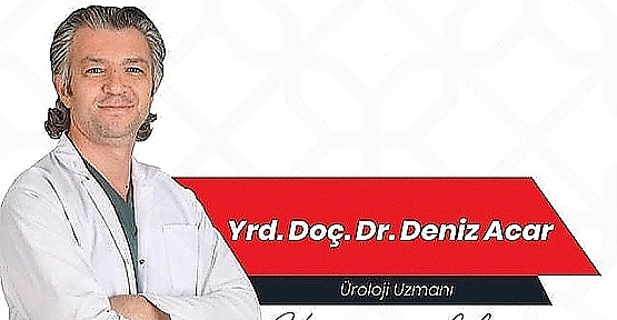 Üroloji Uzmanı Dr. Deniz Acar,Erkeklere Önemli Sağlık Tavsiyelerinde Bulundu