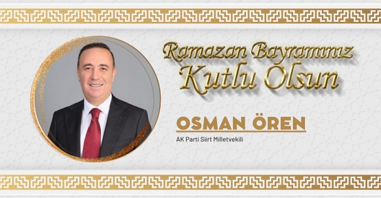 AK Parti Milletvekili Osman Ören'in Ramazan Bayramı Mesajı