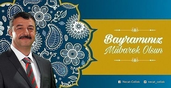 Şirvan Belediye Başkanı Necat Cellek’in Ramazan Bayram Mesajı