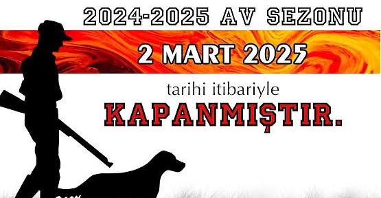 Av Sezonu 2 Mart 2025’te Kapanıyor
