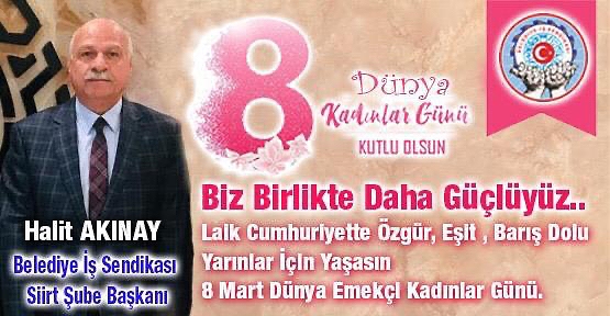 Belediye İş Sendikası Siirt Şube Başkanı Halit Akınay’dan 8 Mart Dünya Kadınlar Günü Mesajı