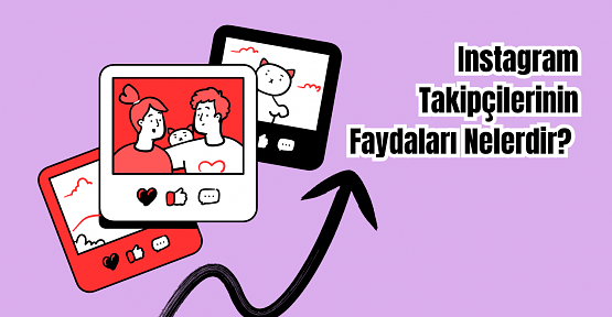 Instagram Takipçilerinin Faydaları Nelerdir?