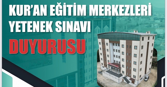 Kur’an Eğitim Merkezleri İçin Yetenek Sınavı Başvuruları Başladı