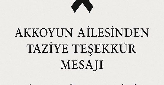 Akkoyun Ailesinden Taziye Teşekkür Mesajı