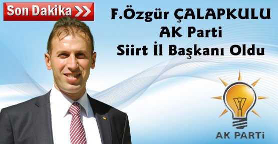 AK Parti Yeni Siirt İl Başkanı Özgür Çalapkulu