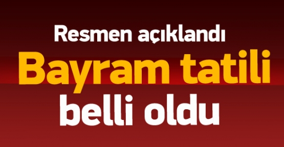Bayram tatili süresi açıklandı
