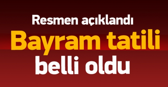 Bayram tatili süresi açıklandı