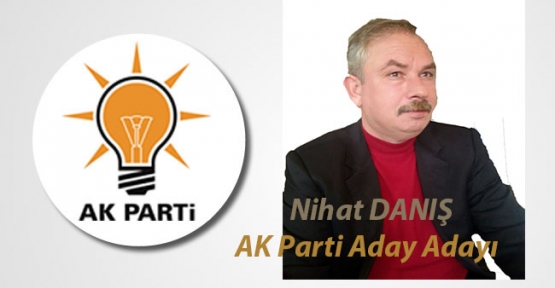 Nihat Danış'ta Aday Adayı Olacak