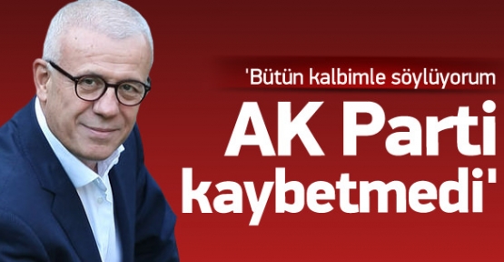 Özkök: Emin olun AKP kaybetmedi