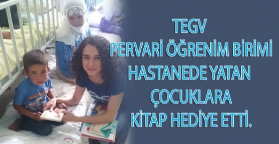 TEGV Pervari Öğrenim Birimi Hastanede Yatan Çocuklara Kitap Hediye Etti