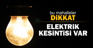 5 Mahallede Elektrik Kesintisi Olacak