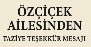 Özçiçek Ailesinden Taziye Teşekkür Mesajı 