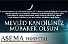 ASEMA HOSPİTAL'DAN MEVLİD KANDİLİ MESAJI